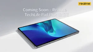 Realme TechLife Pad Plus 12 LTE Coming Soon